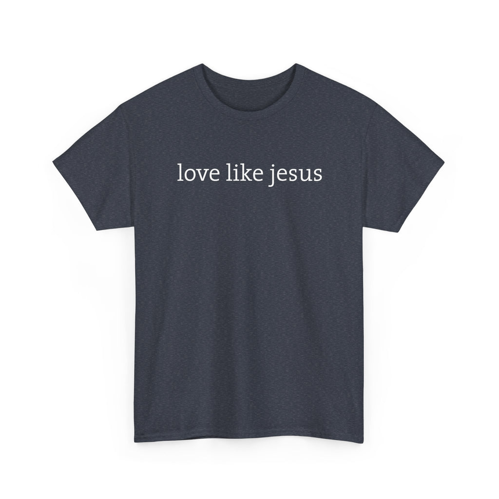 Love Like Jesus Tee