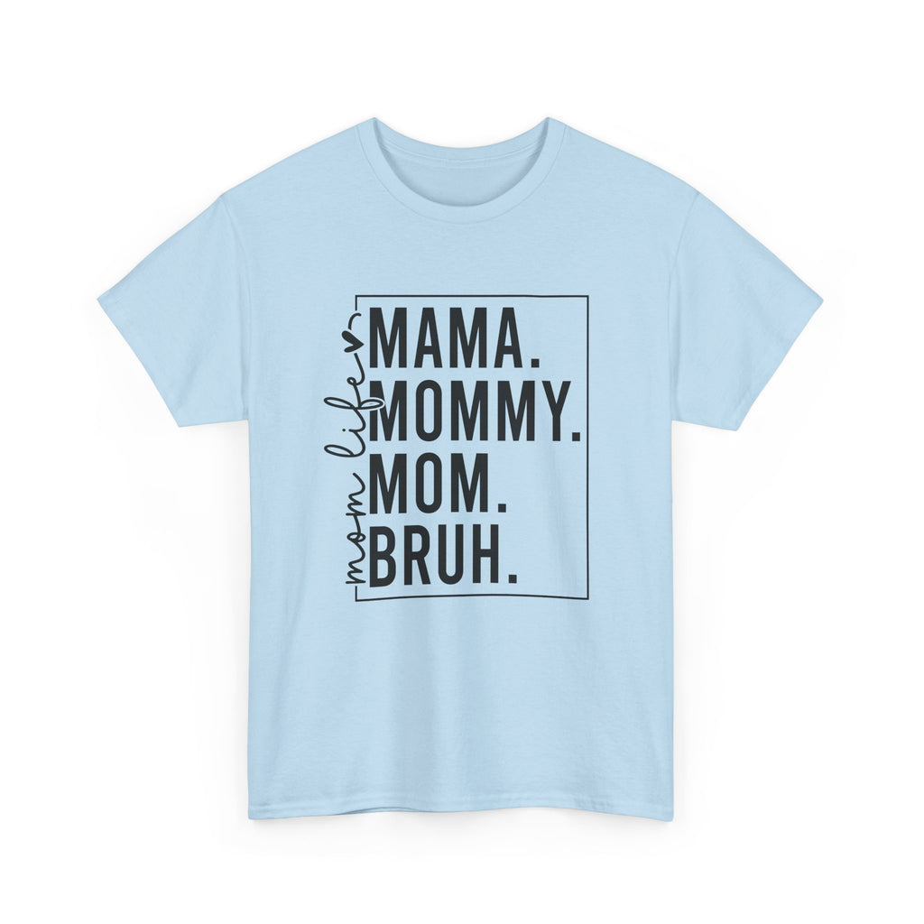 Mom mommy bruh T-Shirt Cotton Tee