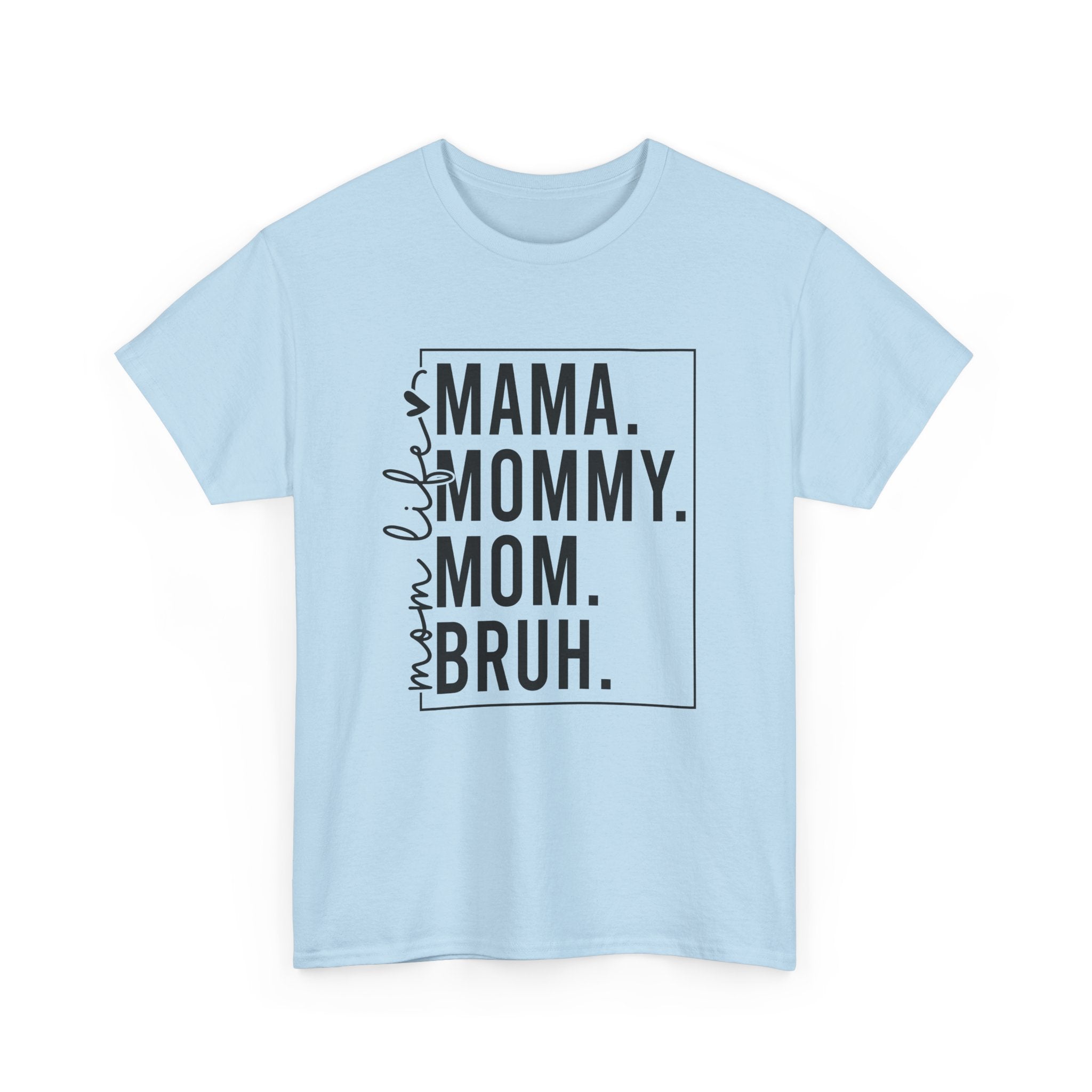 Mom mommy bruh T-Shirt Cotton Tee