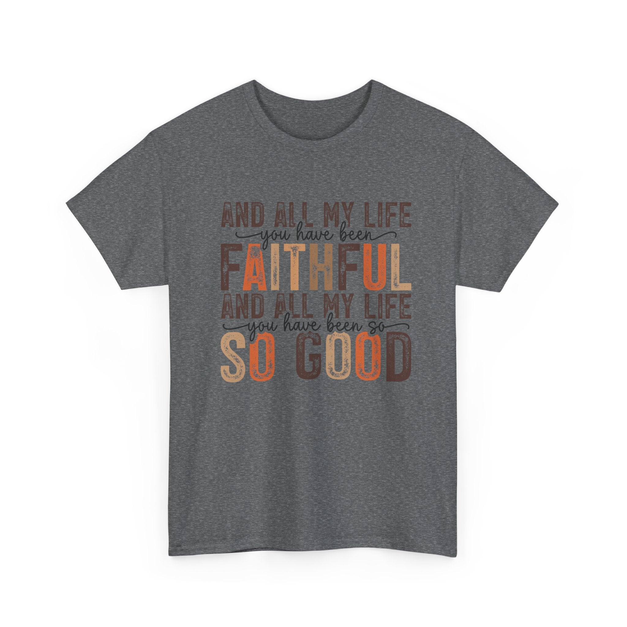 All my life you have been faithful  Cotton Tee Christian shirt Express Delivery available