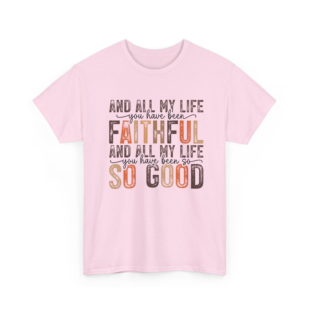 All my life you have been faithful  Cotton Tee Christian shirt Express Delivery available