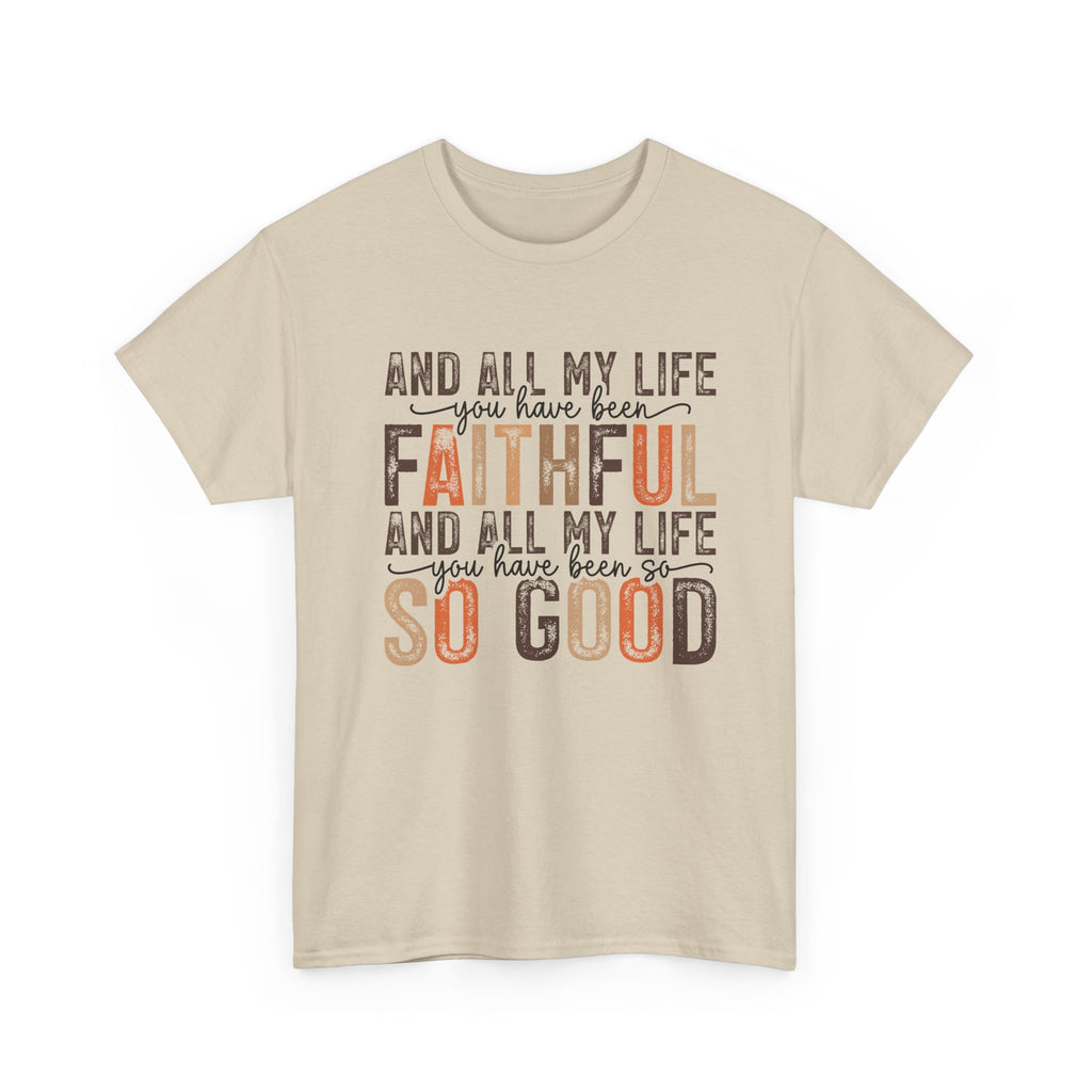 All my life you have been faithful  Cotton Tee Christian shirt Express Delivery available