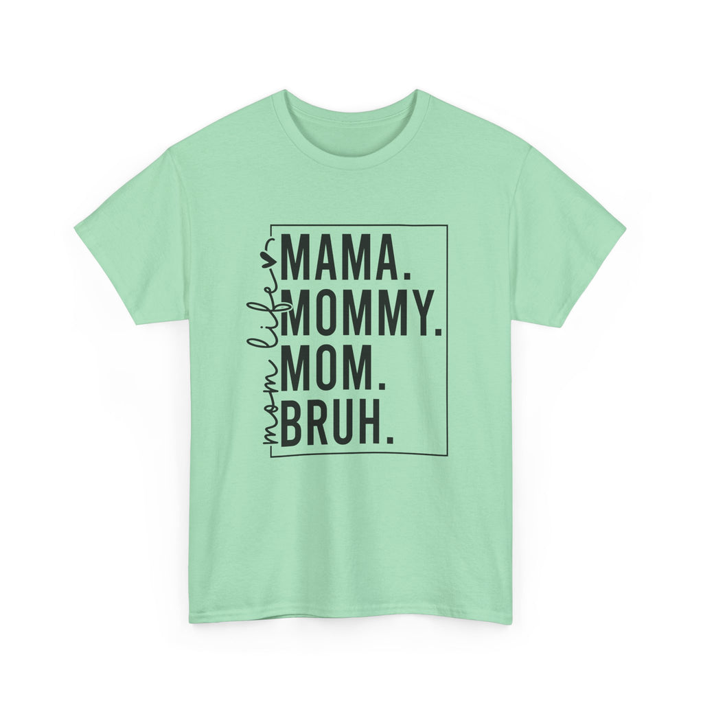 Mom mommy bruh T-Shirt Cotton Tee