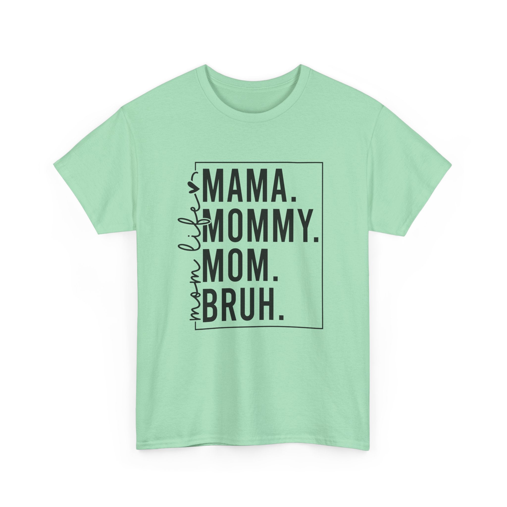 Mom mommy bruh T-Shirt Cotton Tee