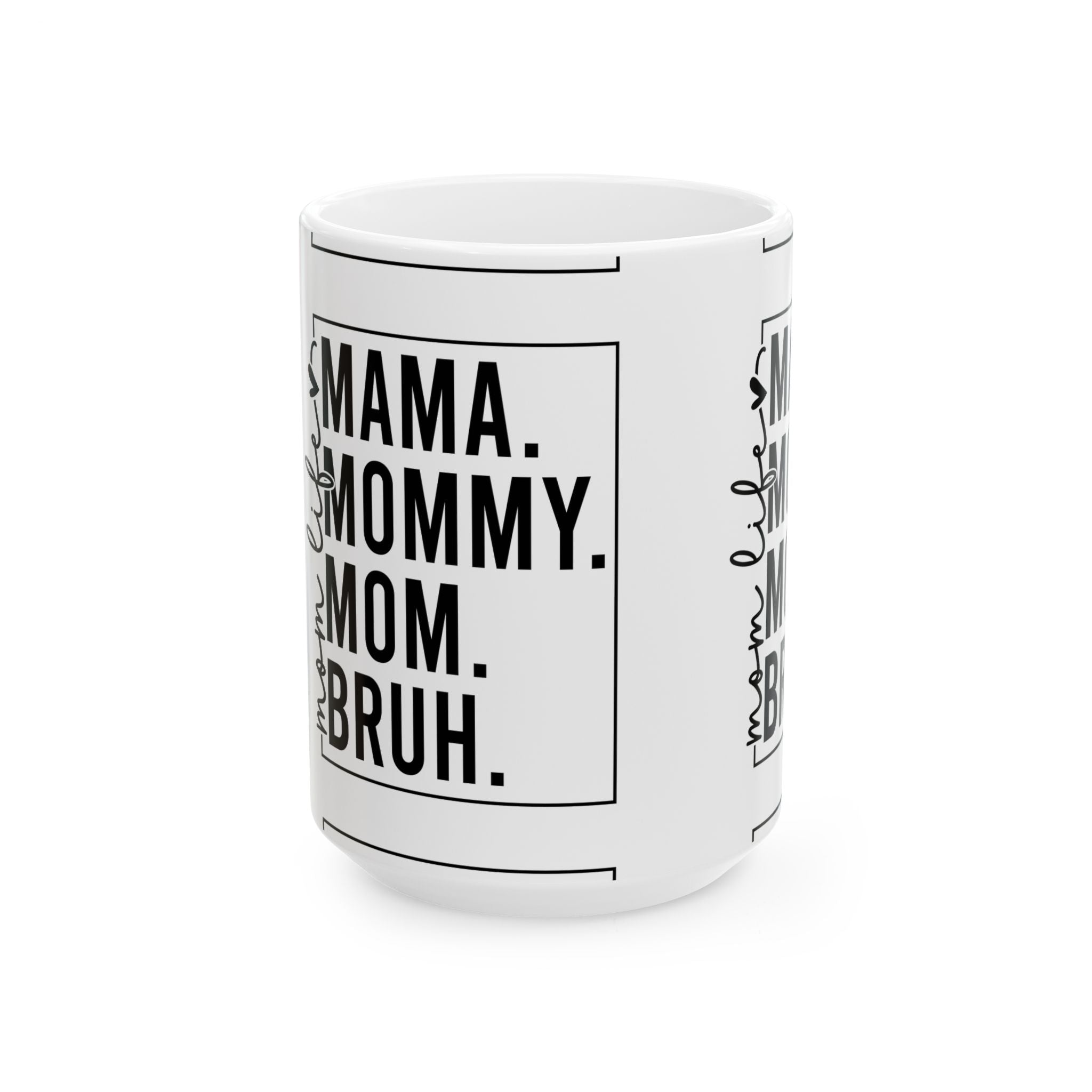Mama, mommy, mom, Bruh Ceramic Mug, (11oz, 15oz)