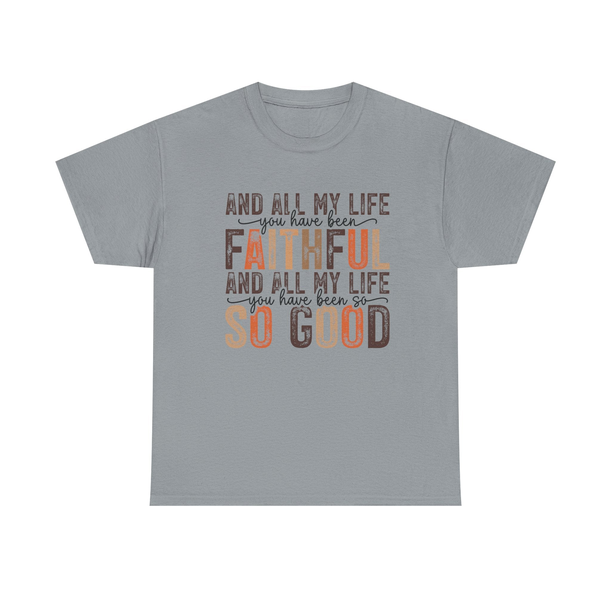 All my life you have been faithful  Cotton Tee Christian shirt Express Delivery available