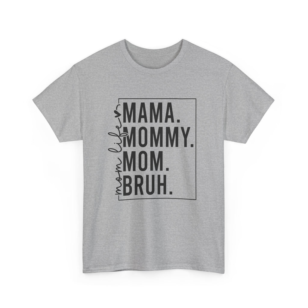 Mom mommy bruh T-Shirt Cotton Tee