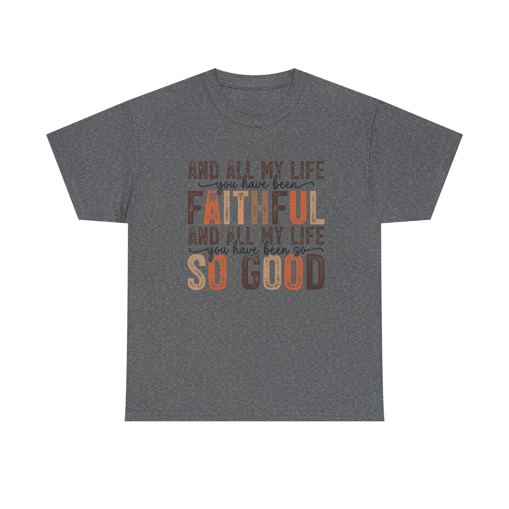 All my life you have been faithful  Cotton Tee Christian shirt Express Delivery available
