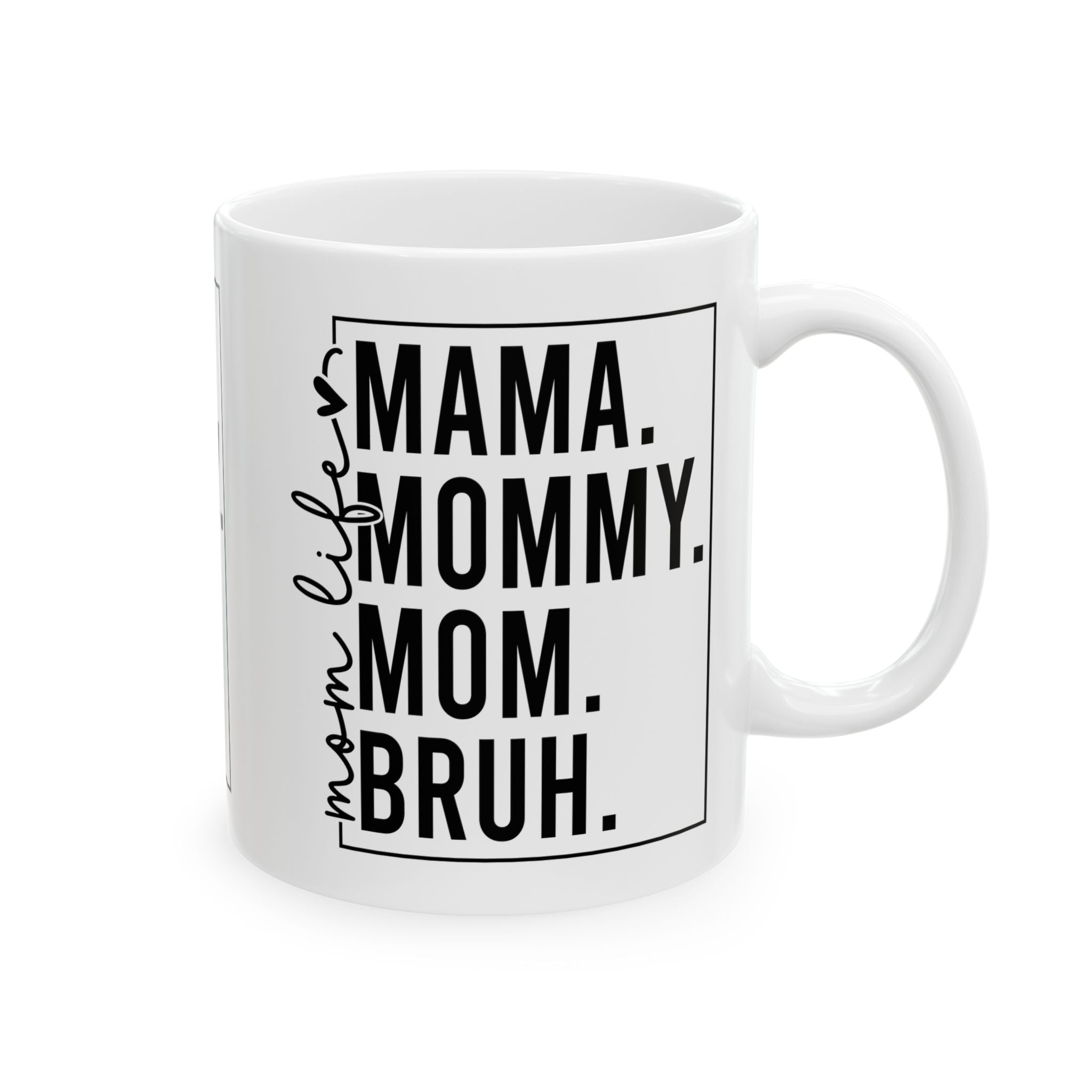 Mama, mommy, mom, Bruh Ceramic Mug, (11oz, 15oz)