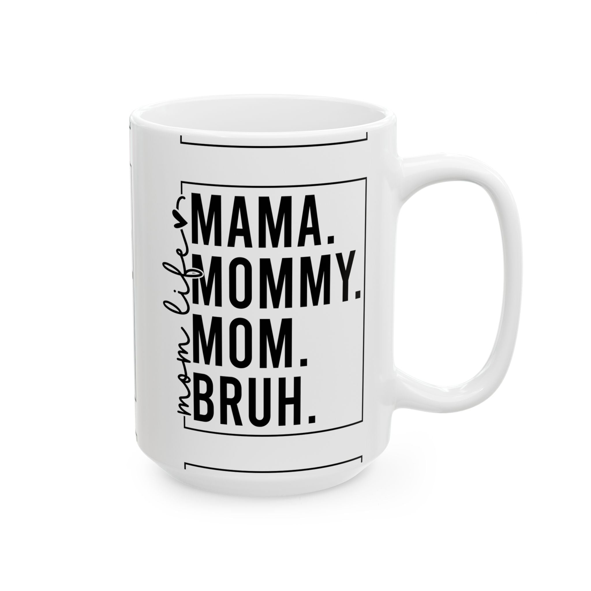 Mama, mommy, mom, Bruh Ceramic Mug, (11oz, 15oz)