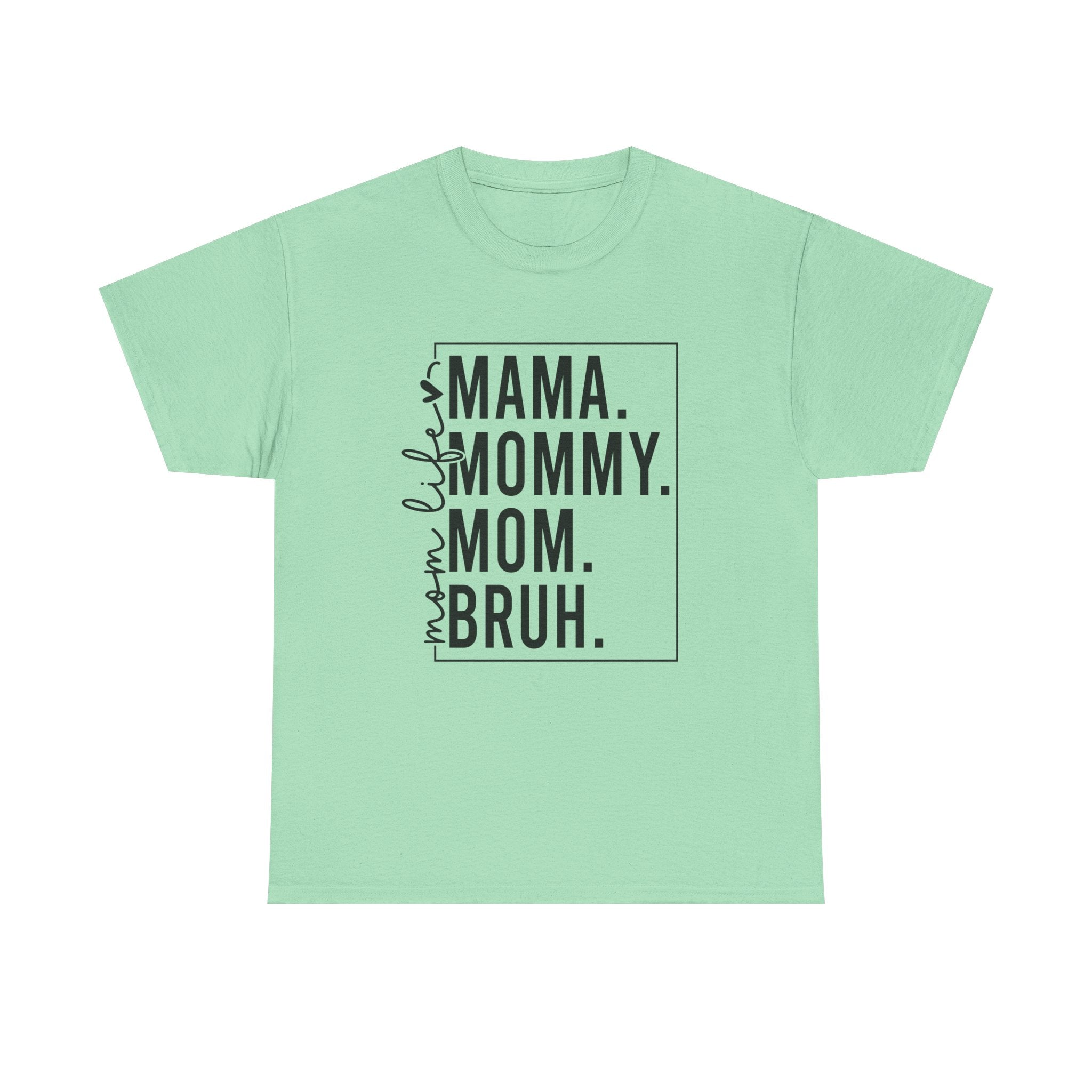 Mom mommy bruh T-Shirt Cotton Tee