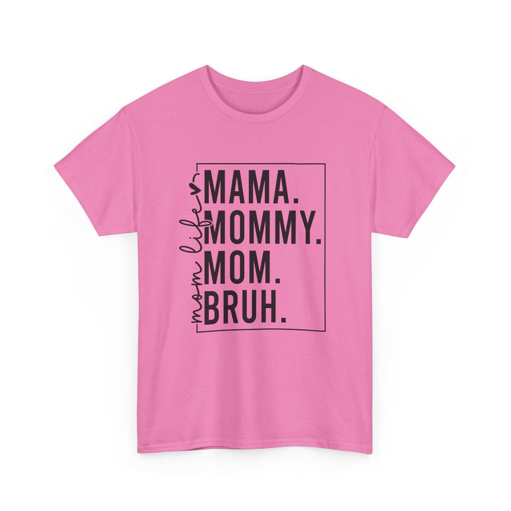 Mom mommy bruh T-Shirt Cotton Tee
