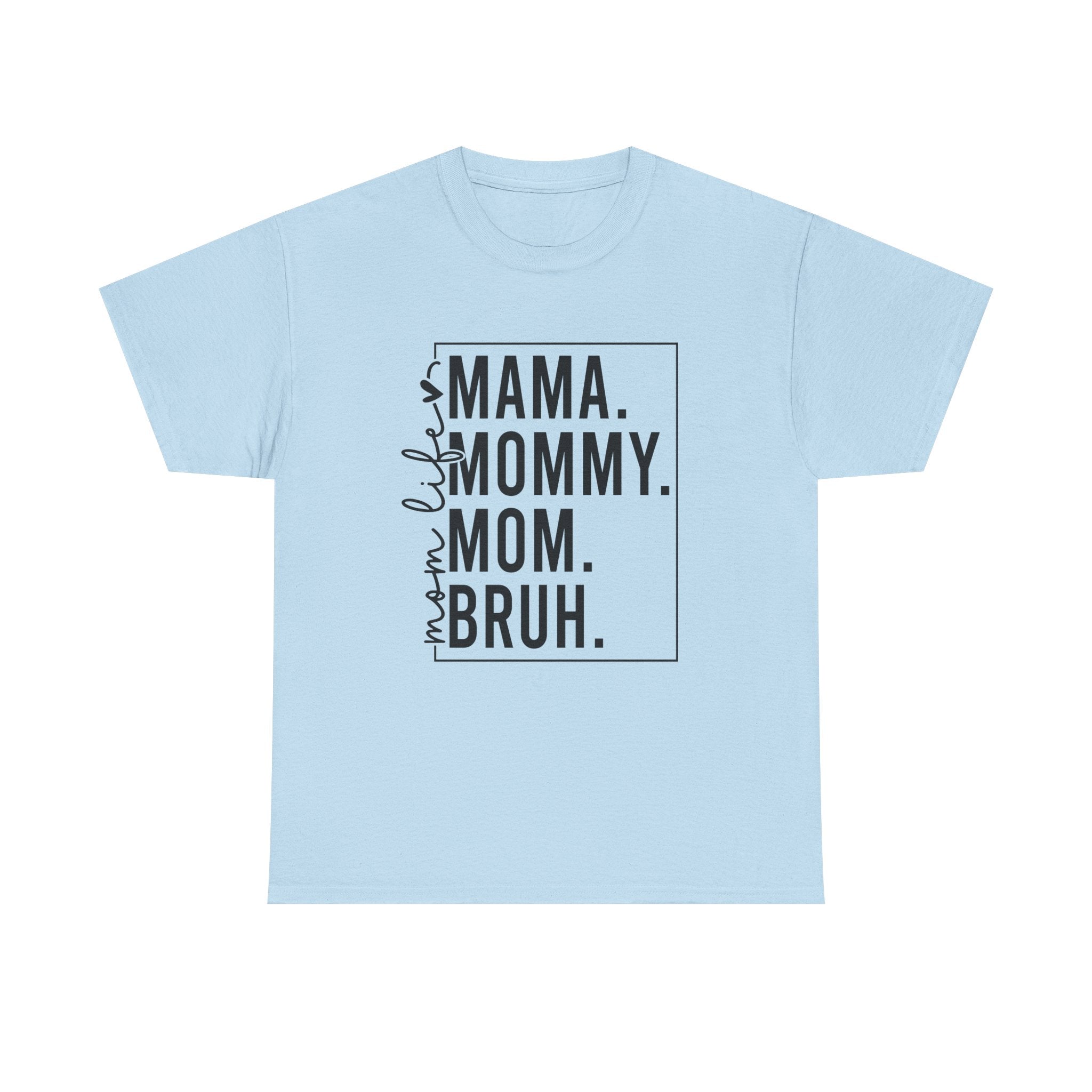 Mom mommy bruh T-Shirt Cotton Tee