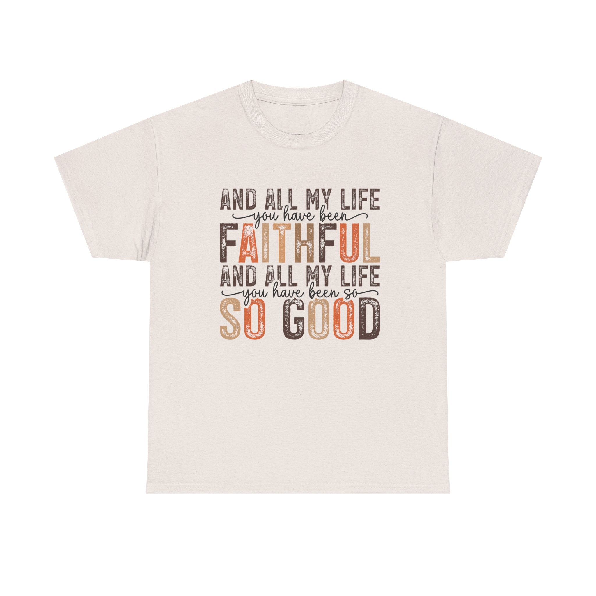 All my life you have been faithful  Cotton Tee Christian shirt Express Delivery available