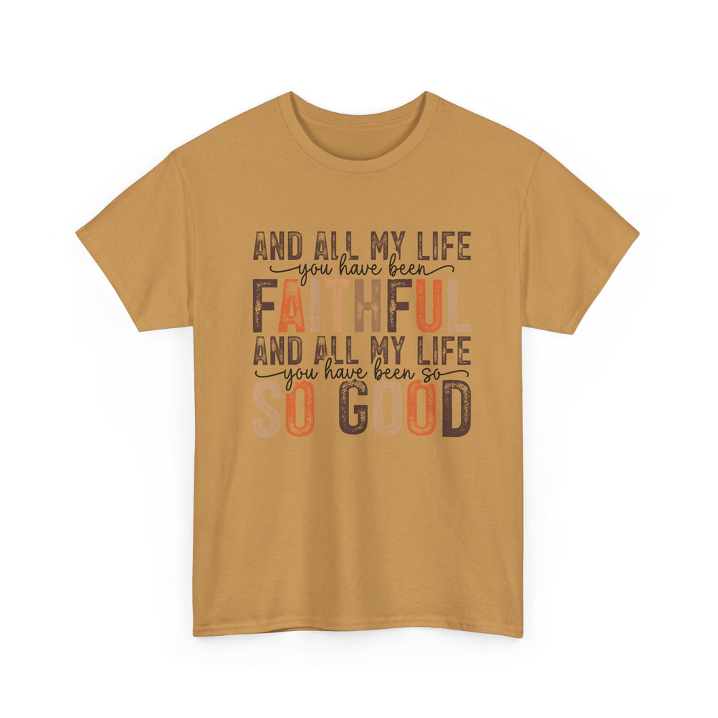 All my life you have been faithful  Cotton Tee Christian shirt Express Delivery available