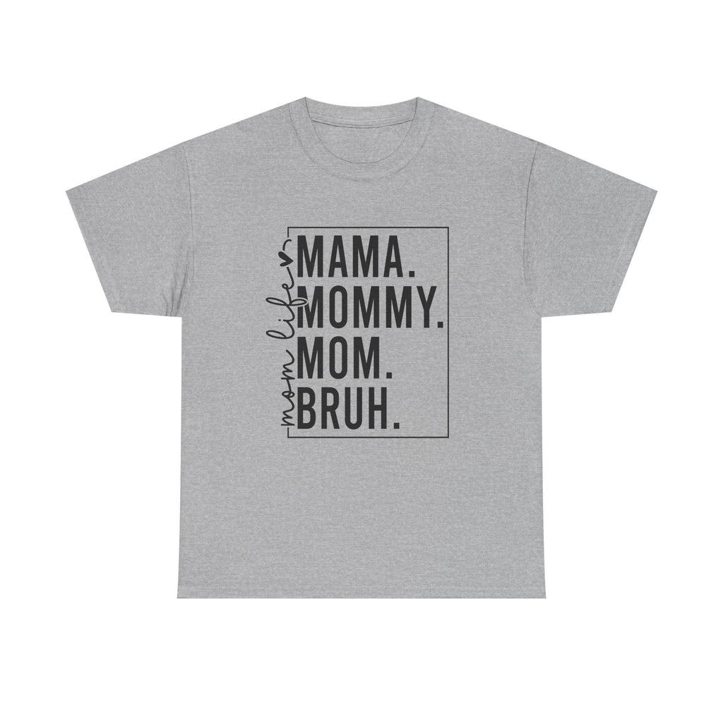 Mom mommy bruh T-Shirt Cotton Tee