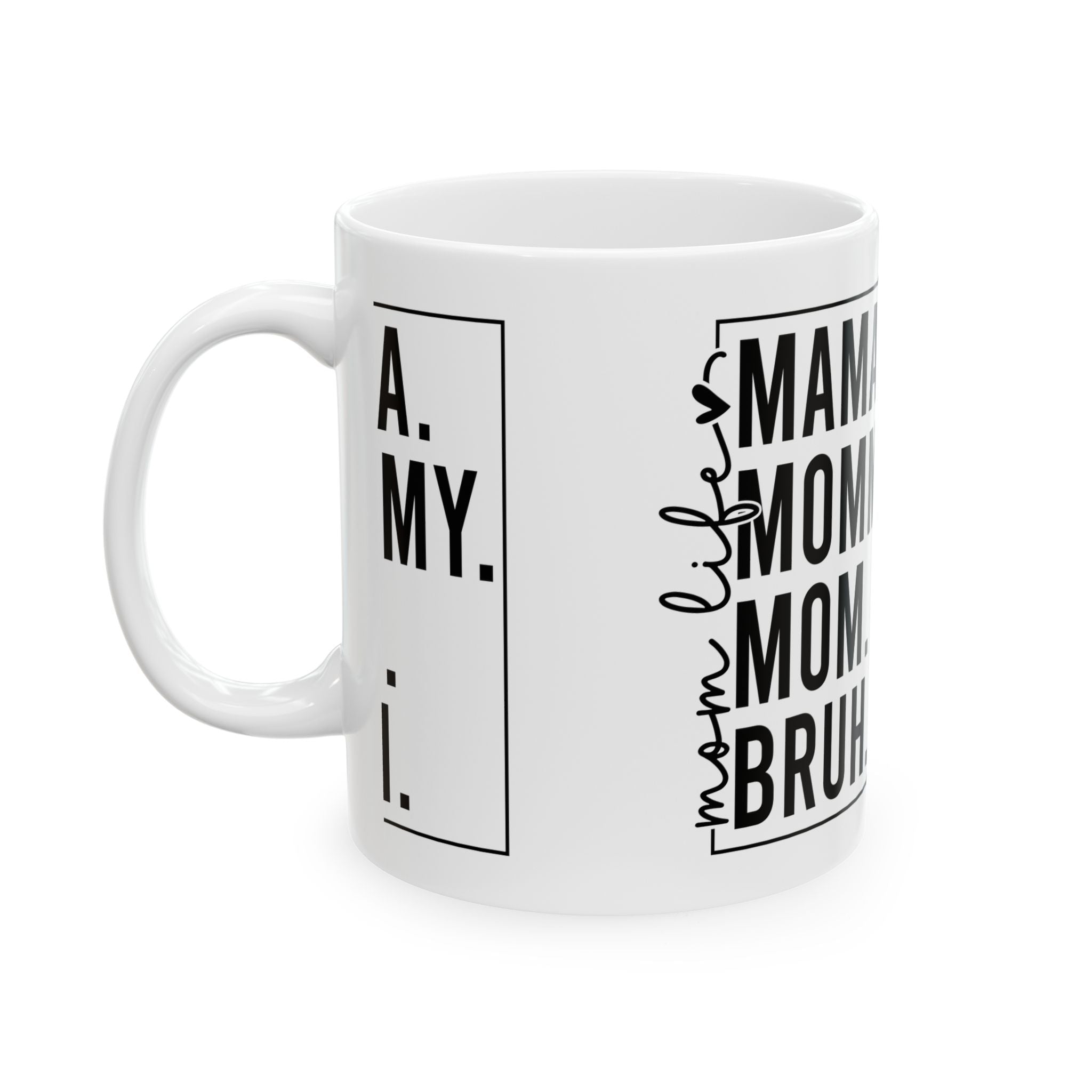 Mama, mommy, mom, Bruh Ceramic Mug, (11oz, 15oz)