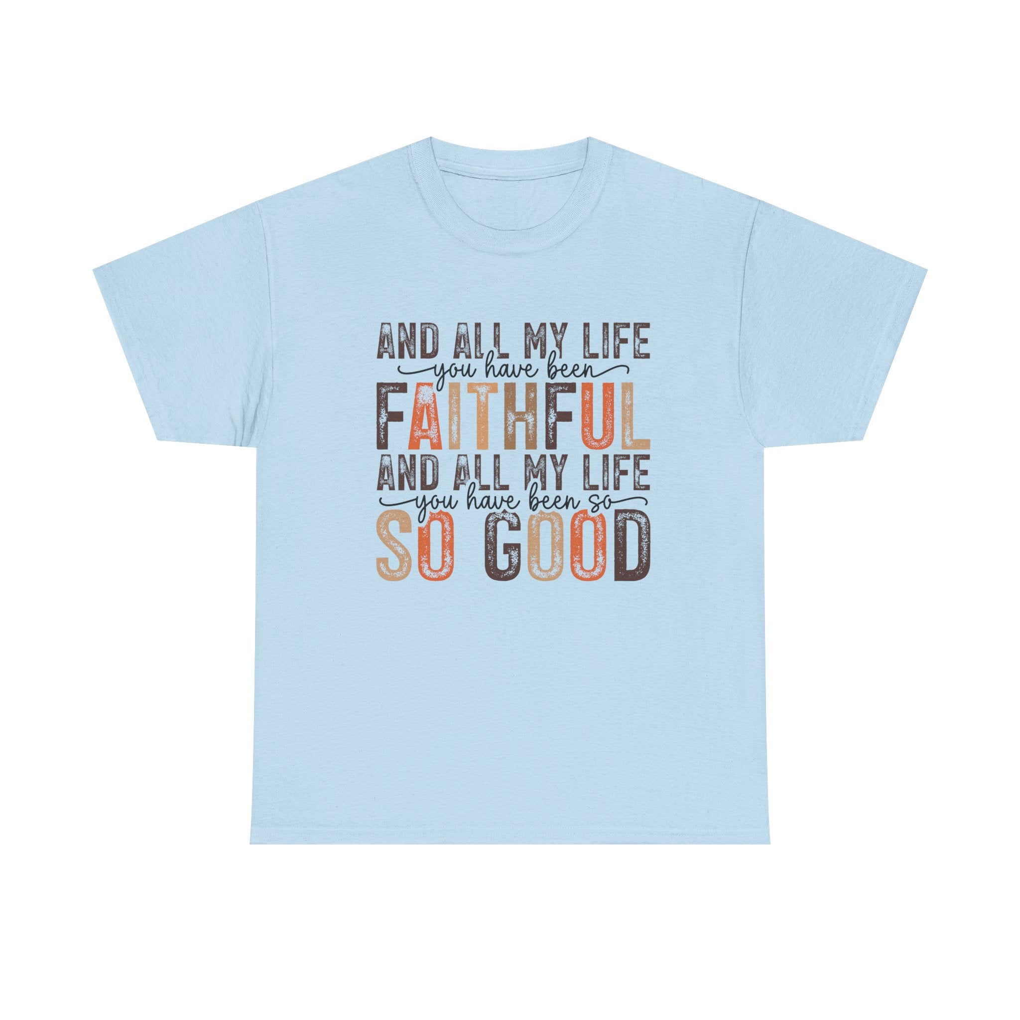 All my life you have been faithful  Cotton Tee Christian shirt Express Delivery available