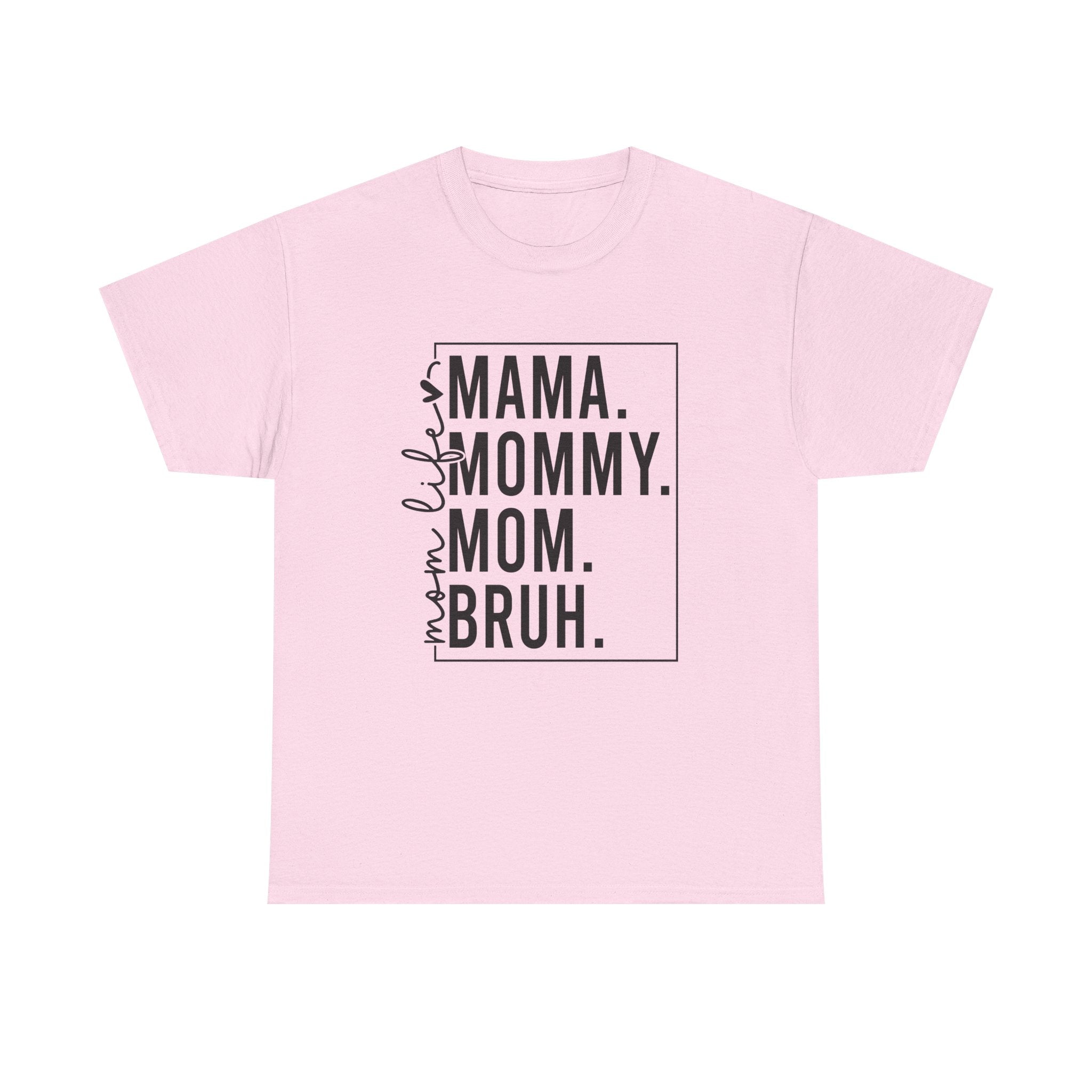 Mom mommy bruh T-Shirt Cotton Tee