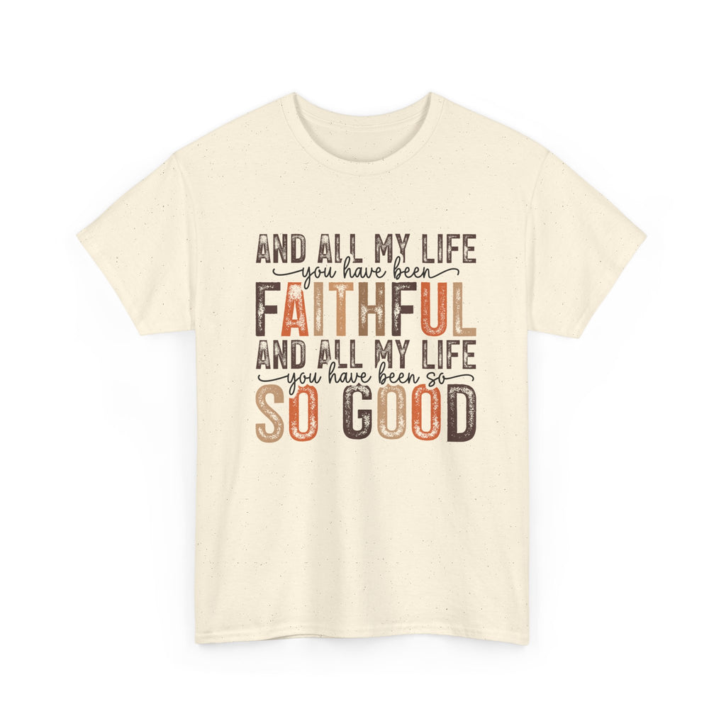 All my life you have been faithful  Cotton Tee Christian shirt Express Delivery available