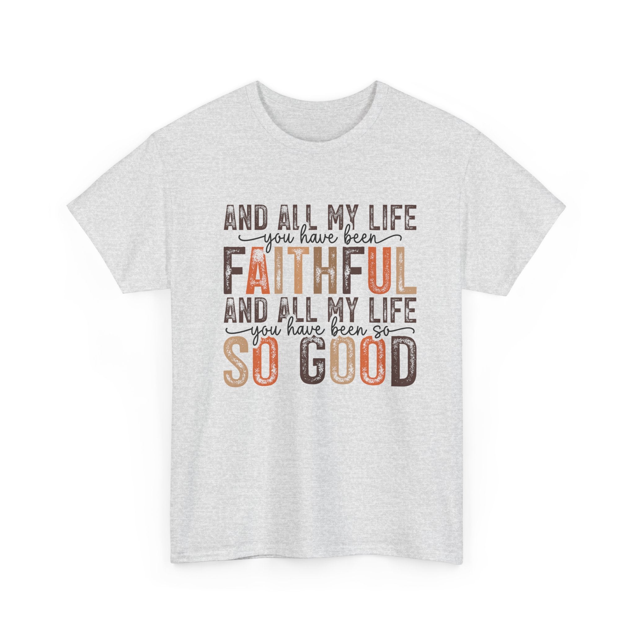 All my life you have been faithful  Cotton Tee Christian shirt Express Delivery available