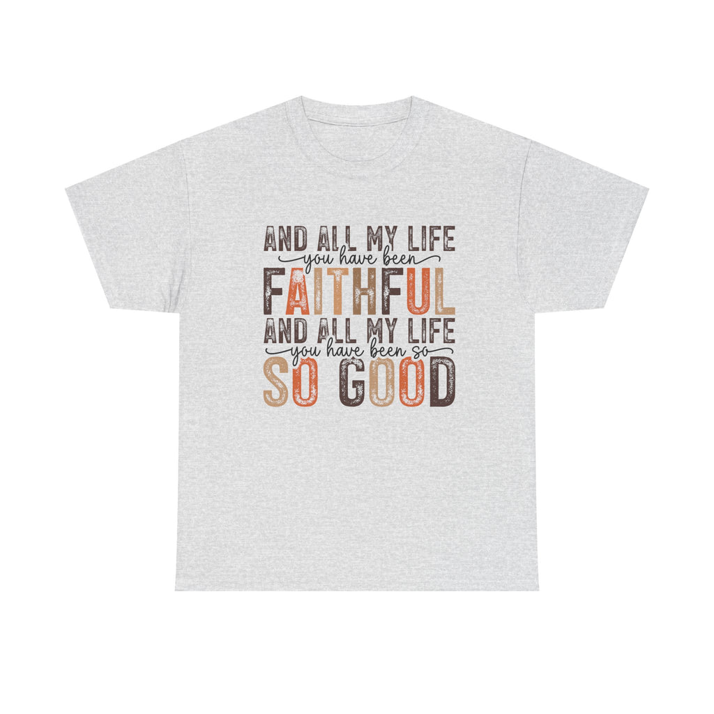 All my life you have been faithful  Cotton Tee Christian shirt Express Delivery available